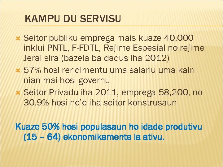 KAMPU DU SERVISU Seitor publiku emprega mais kuaze 40, 000 inklui PNTL, F-FDTL, Rejime