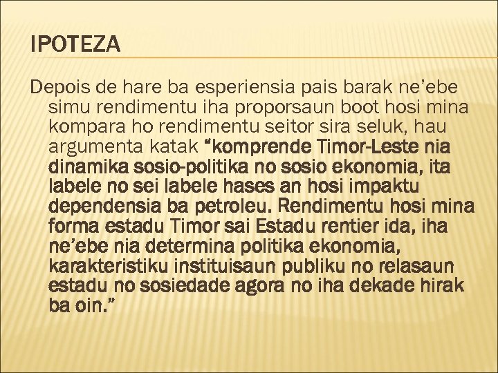 IPOTEZA Depois de hare ba esperiensia pais barak ne’ebe simu rendimentu iha proporsaun boot