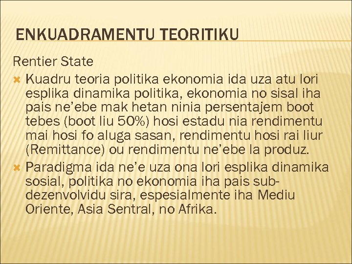 ENKUADRAMENTU TEORITIKU Rentier State Kuadru teoria politika ekonomia ida uza atu lori esplika dinamika