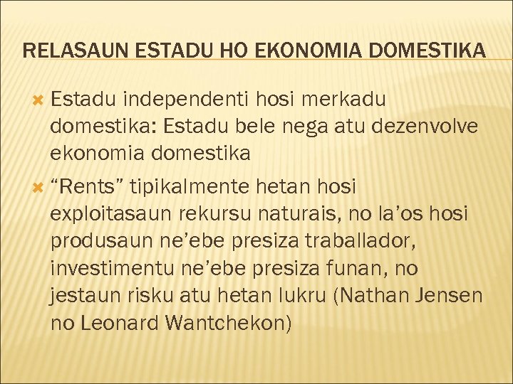 RELASAUN ESTADU HO EKONOMIA DOMESTIKA Estadu independenti hosi merkadu domestika: Estadu bele nega atu
