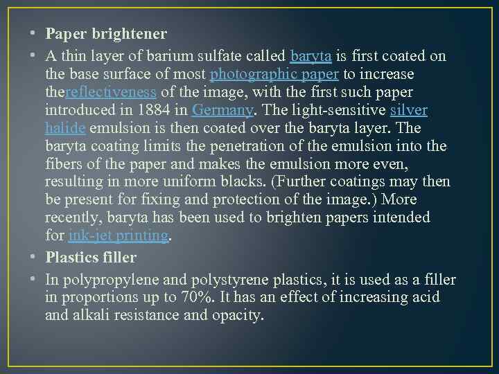  • Paper brightener • A thin layer of barium sulfate called baryta is