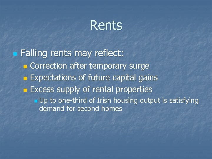 Rents n Falling rents may reflect: Correction after temporary surge n Expectations of future