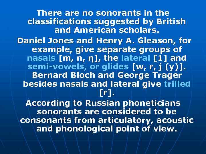There are no sonorants in the classifications suggested by British and American scholars. Daniel