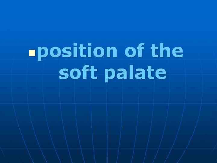 position of the soft palate n 