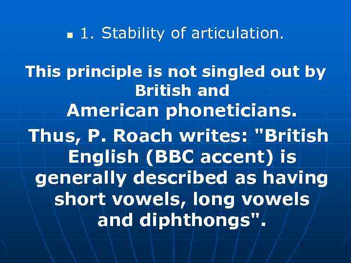 n 1. Stability of articulation. This principle is not singled out by British and