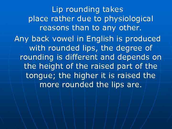 Lip rounding takes place rather due to physiological reasons than to any other. Any