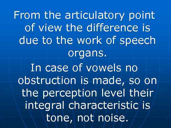From the articulatory point of view the difference is due to the work of