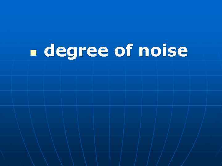 n degree of noise 