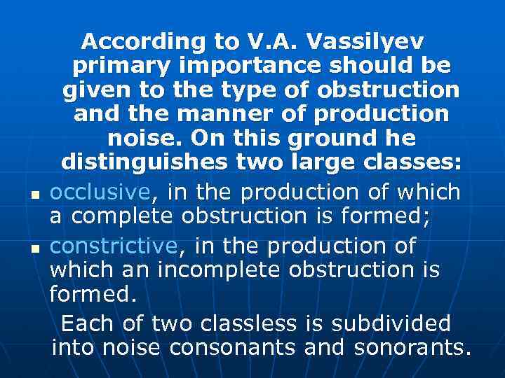n n According to V. A. Vassilyev primary importance should be given to the