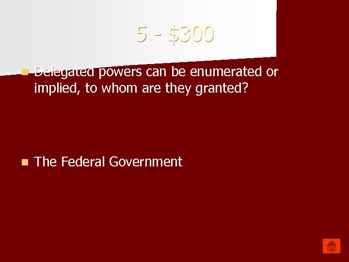 5 - $300 n Delegated powers can be enumerated or implied, to whom are