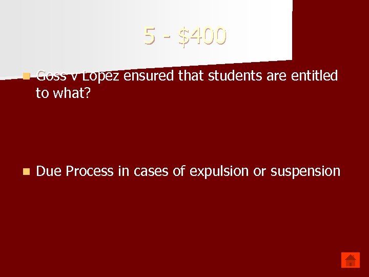 5 - $400 n Goss v Lopez ensured that students are entitled to what?