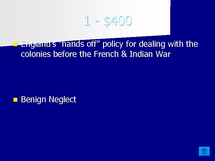 1 - $400 n England’s “hands off” policy for dealing with the colonies before