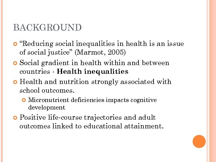 BACKGROUND “Reducing social inequalities in health is an issue of social justice” (Marmot, 2005)