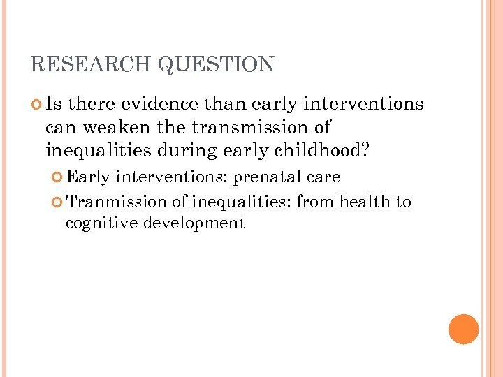 RESEARCH QUESTION Is there evidence than early interventions can weaken the transmission of inequalities