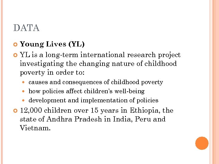 DATA Young Lives (YL) YL is a long-term international research project investigating the changing