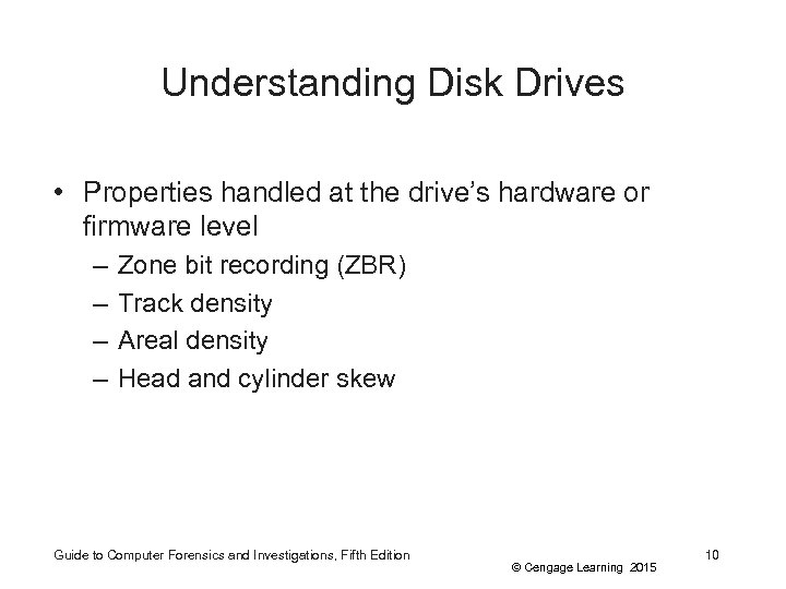 Understanding Disk Drives • Properties handled at the drive’s hardware or firmware level –
