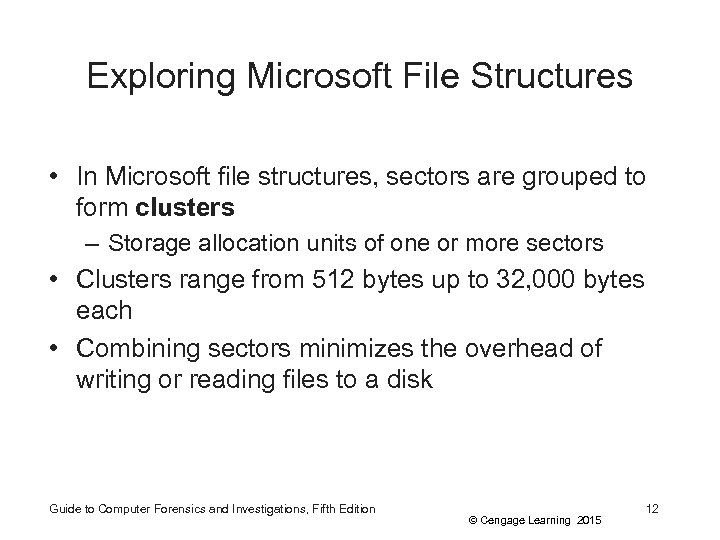 Exploring Microsoft File Structures • In Microsoft file structures, sectors are grouped to form