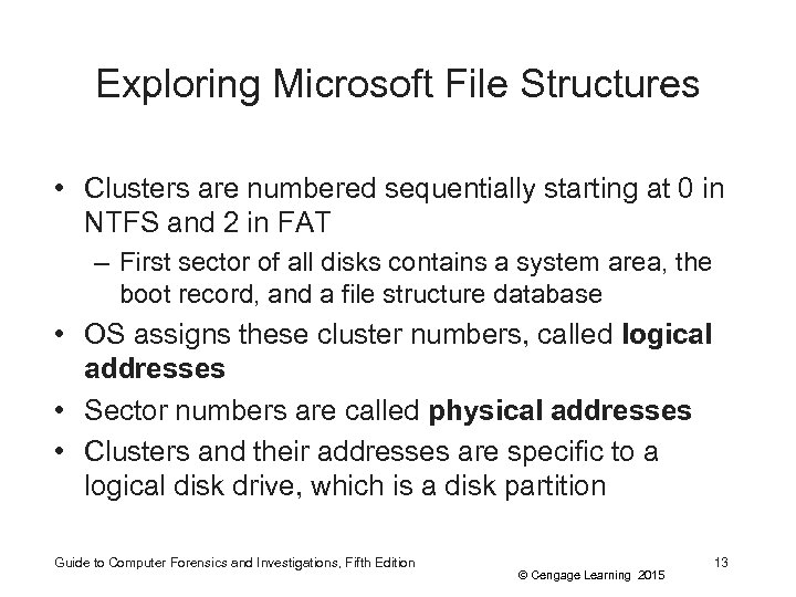 Exploring Microsoft File Structures • Clusters are numbered sequentially starting at 0 in NTFS