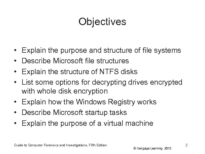 Objectives • • Explain the purpose and structure of file systems Describe Microsoft file
