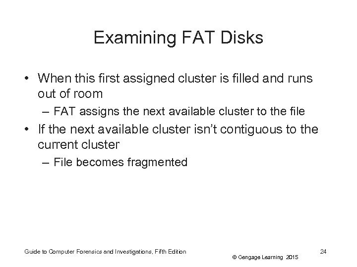 Examining FAT Disks • When this first assigned cluster is filled and runs out
