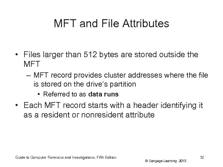 MFT and File Attributes • Files larger than 512 bytes are stored outside the