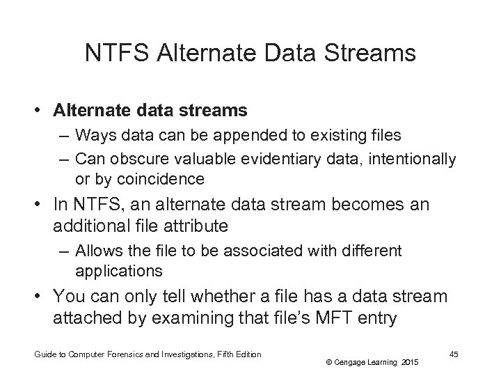 NTFS Alternate Data Streams • Alternate data streams – Ways data can be appended