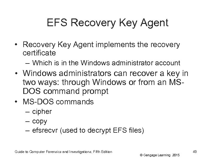 EFS Recovery Key Agent • Recovery Key Agent implements the recovery certificate – Which