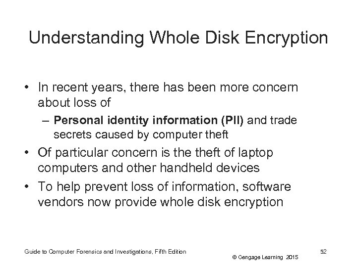 Understanding Whole Disk Encryption • In recent years, there has been more concern about