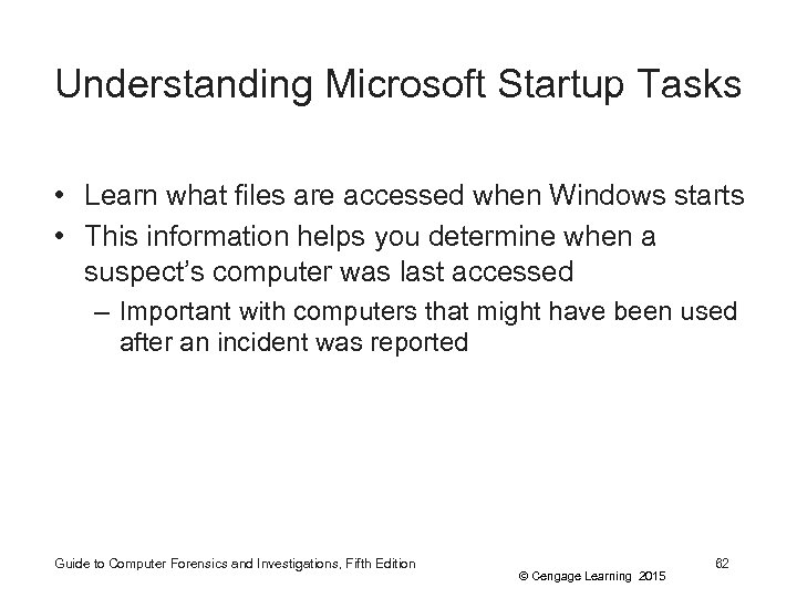 Understanding Microsoft Startup Tasks • Learn what files are accessed when Windows starts •