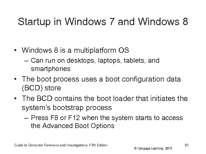 Startup in Windows 7 and Windows 8 • Windows 8 is a multiplatform OS