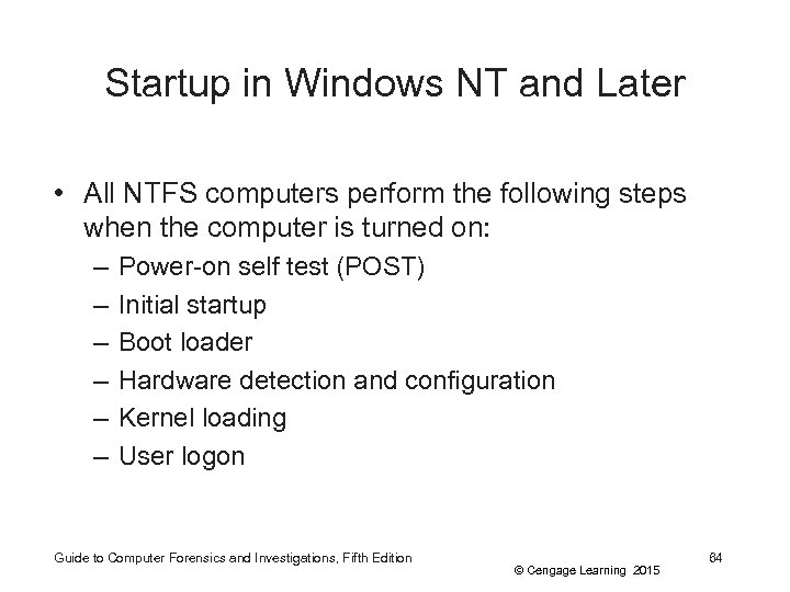 Startup in Windows NT and Later • All NTFS computers perform the following steps