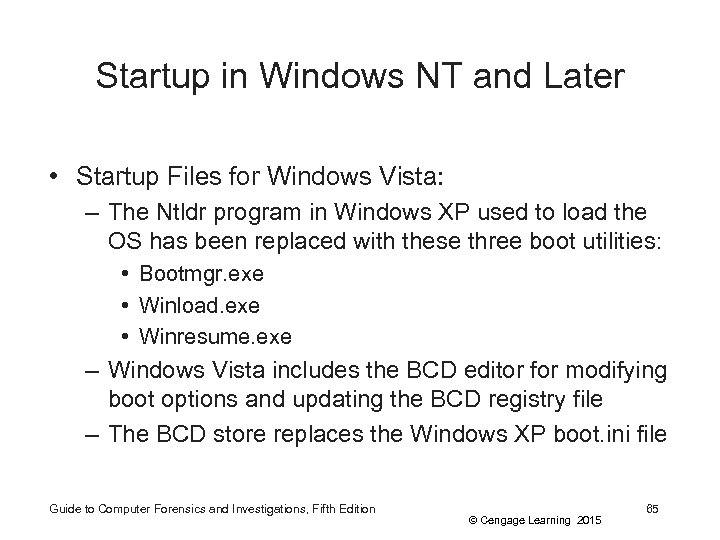 Startup in Windows NT and Later • Startup Files for Windows Vista: – The