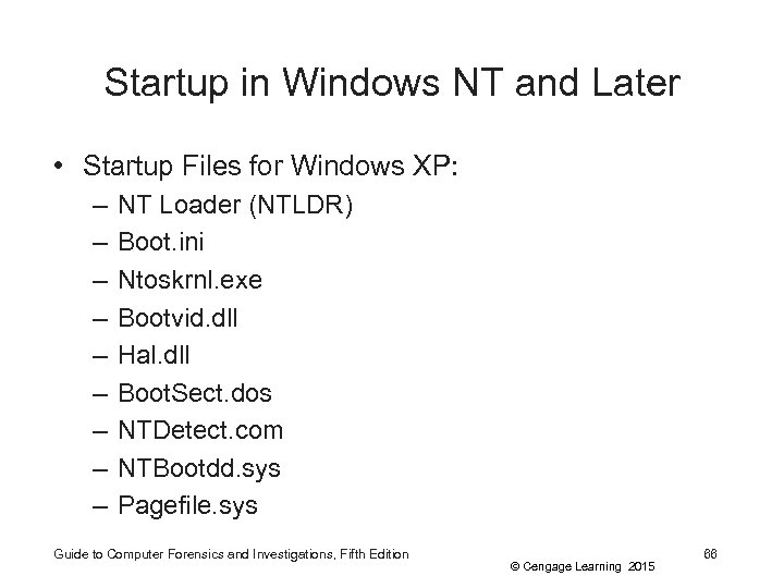 Startup in Windows NT and Later • Startup Files for Windows XP: – –