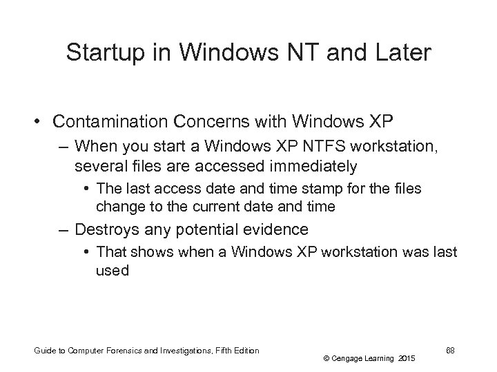 Startup in Windows NT and Later • Contamination Concerns with Windows XP – When