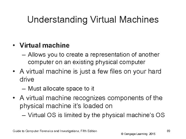 Understanding Virtual Machines • Virtual machine – Allows you to create a representation of