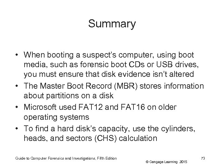 Summary • When booting a suspect’s computer, using boot media, such as forensic boot