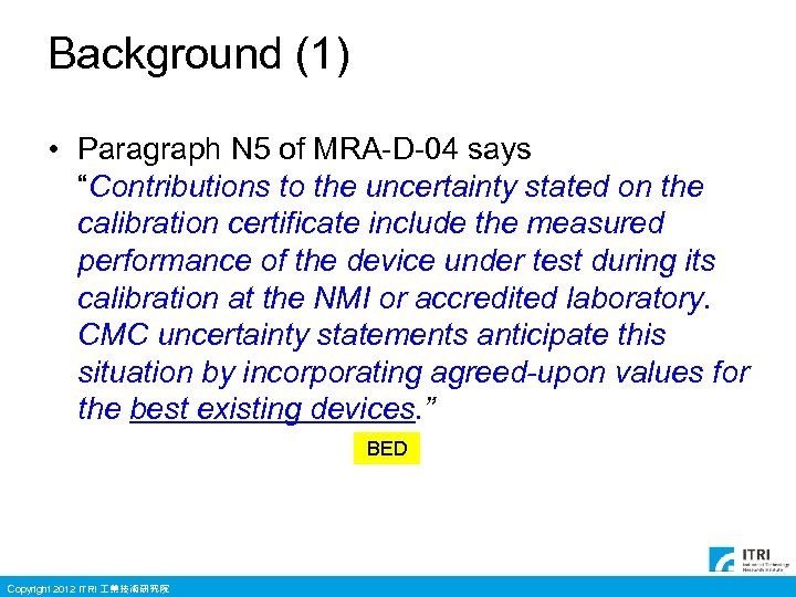 Background (1) • Paragraph N 5 of MRA-D-04 says “Contributions to the uncertainty stated