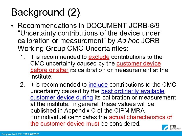 Background (2) • Recommendations in DOCUMENT JCRB-8/9 “Uncertainty contributions of the device under calibration