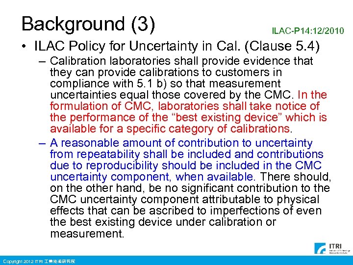 Background (3) ILAC-P 14: 12/2010 • ILAC Policy for Uncertainty in Cal. (Clause 5.