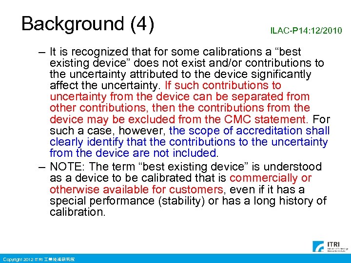 Background (4) ILAC-P 14: 12/2010 – It is recognized that for some calibrations a