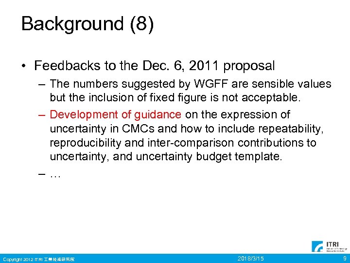 Background (8) • Feedbacks to the Dec. 6, 2011 proposal – The numbers suggested