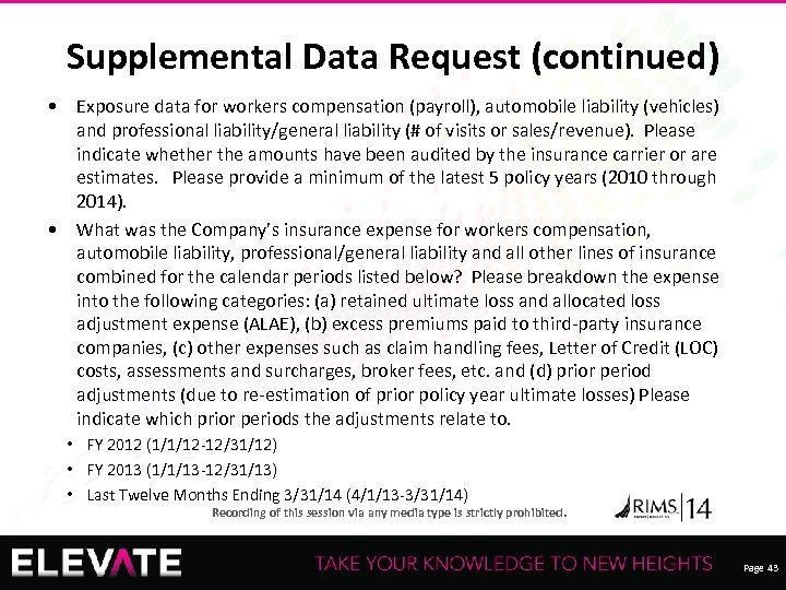Supplemental Data Request (continued) • Exposure data for workers compensation (payroll), automobile liability (vehicles)