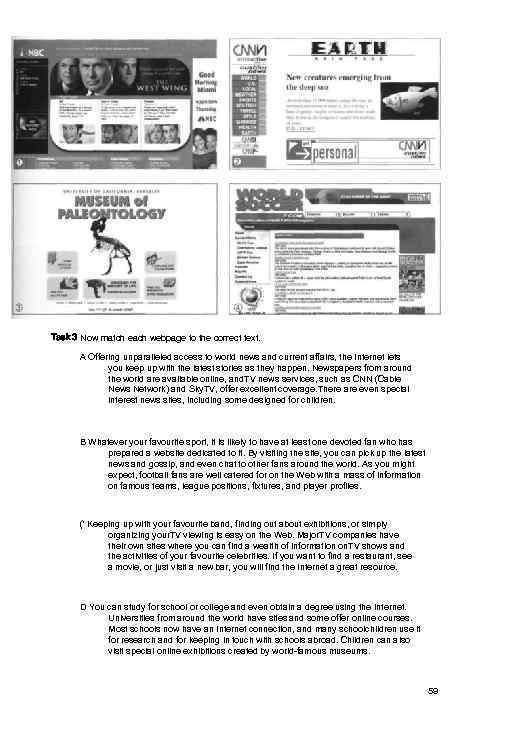 Task 3 Now match each webpage to the correct text. A Offering unparalleled access