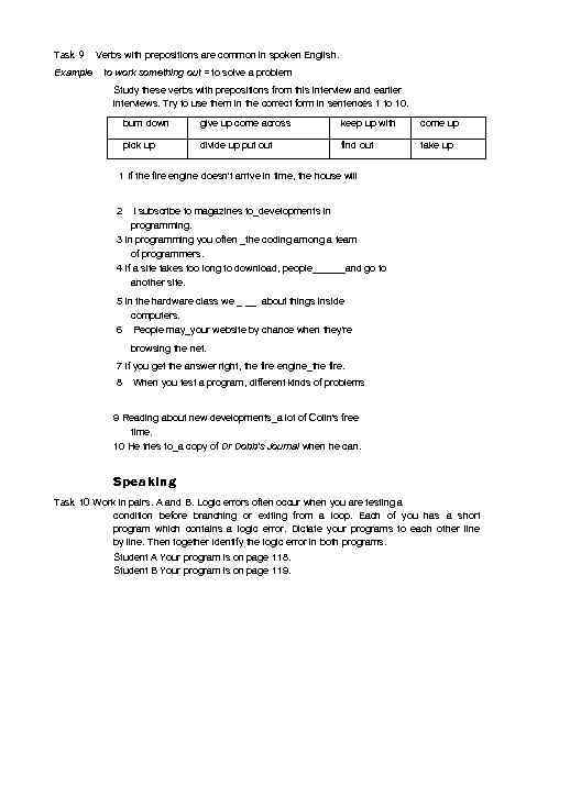 Task 9 Example Verbs with prepositions are common in spoken English. to work something