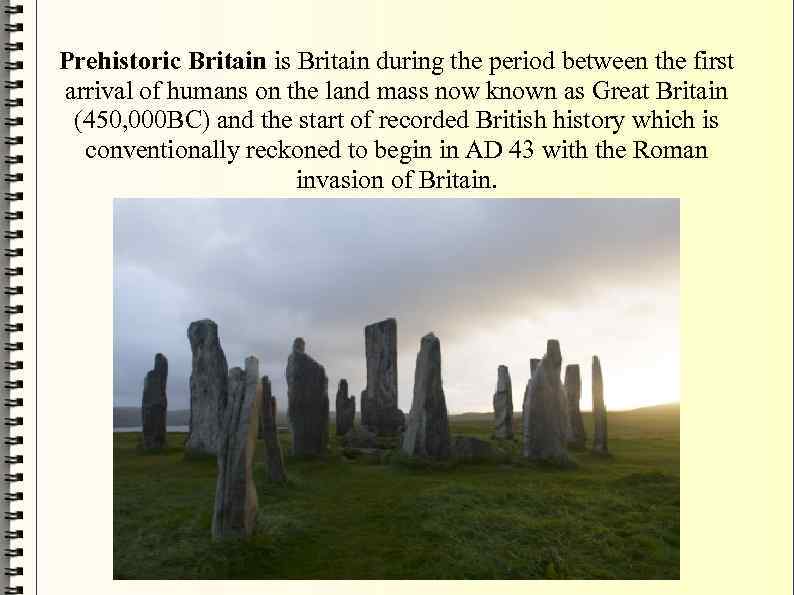 Period between. Prehistoric Britain. Prehistory of English. Prehistory of England. What are the Prehistoric periods of Britain?.
