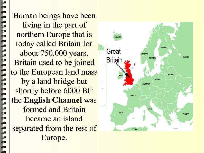 Human beings have been living in the part of northern Europe that is today