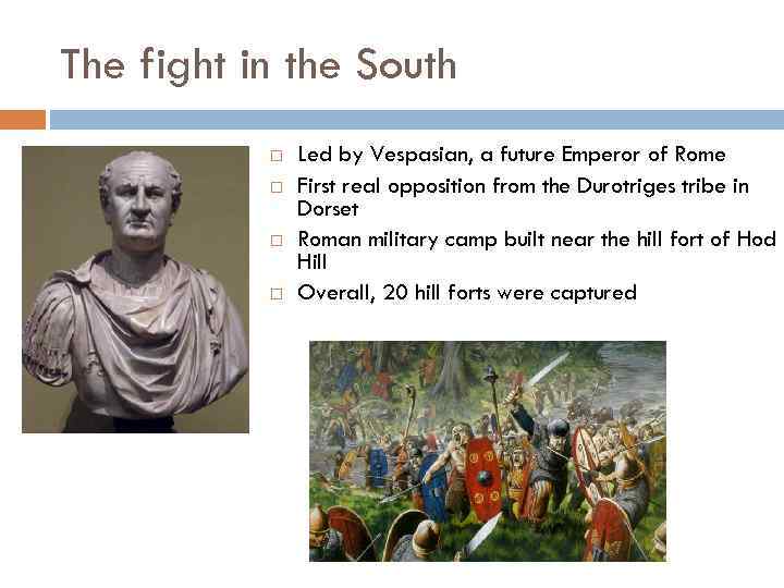 The fight in the South Led by Vespasian, a future Emperor of Rome First