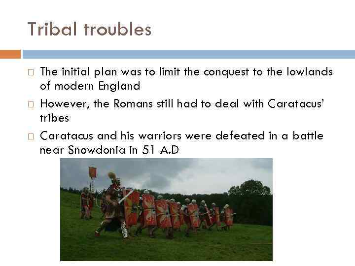 Tribal troubles The initial plan was to limit the conquest to the lowlands of