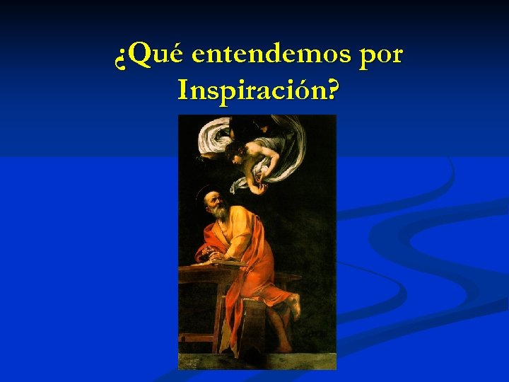 ¿Qué entendemos por Inspiración? 