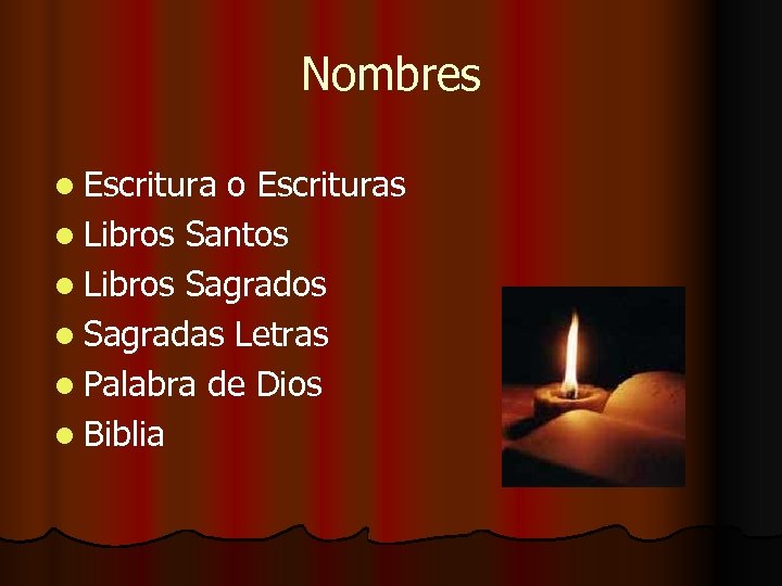 Nombres l Escritura o Escrituras l Libros Santos l Libros Sagrados l Sagradas Letras